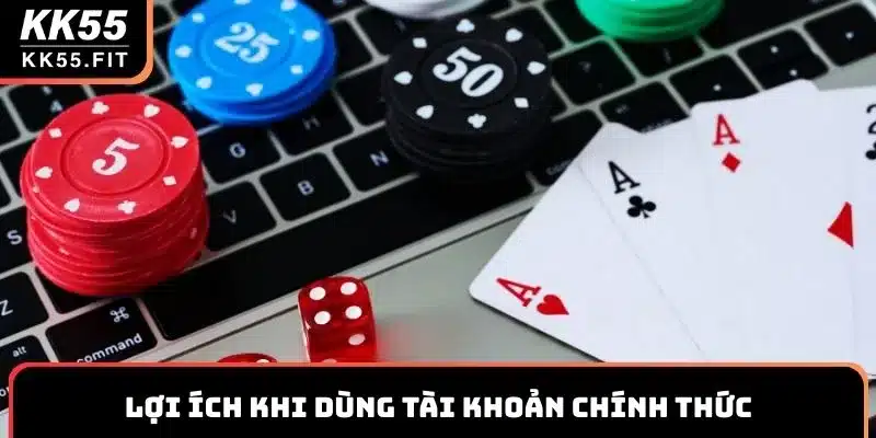 Lợi ích chỉ người chơi dùng tài khoản chính thức có được