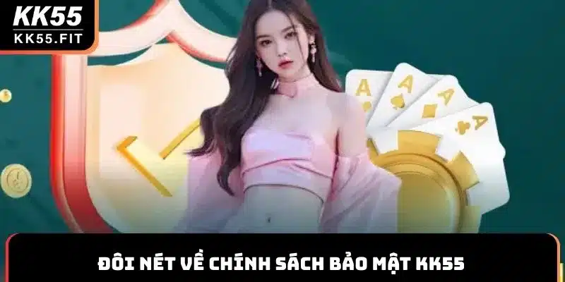 Đôi nét về chính sách bảo mật KK55