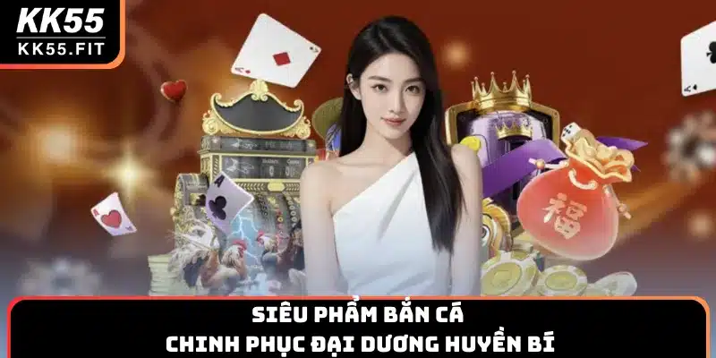 Siêu phẩm bắn cá chinh phục đại dương huyền bí