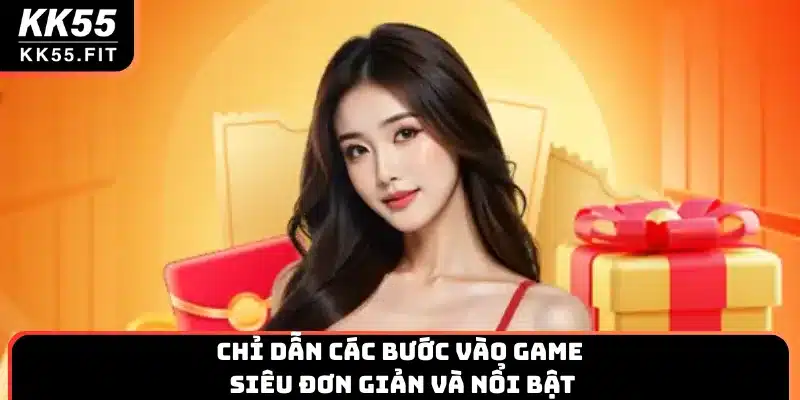 Chỉ dẫn các bước vào game siêu đơn giản và nổi bật
