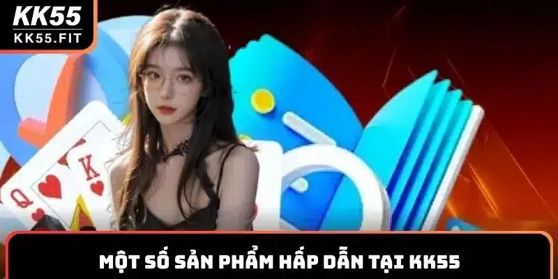 Một số sản phẩm hấp dẫn tại KK55 được đánh giá cao