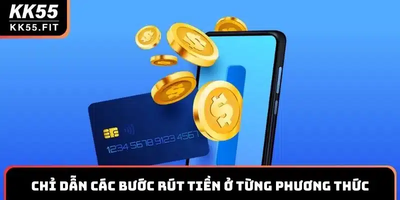 Chỉ dẫn các bước rút tiền ở từng phương thức